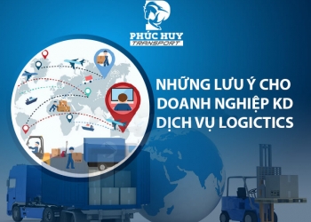 Những lưu ý cho doanh nghiệp khi kinh doanh dịch vụ logictics